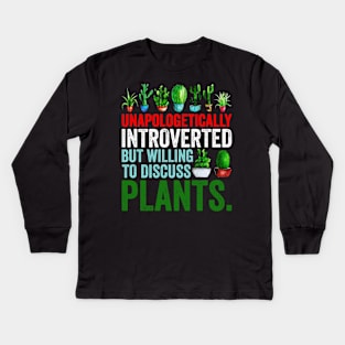 Unapologetically Introverted But Willing To Discuss Plants Kids Long Sleeve T-Shirt